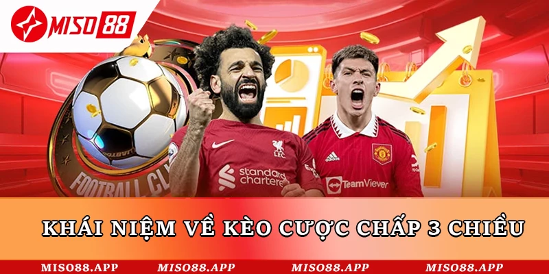 Khái niệm về kèo cược chấp 3 chiều