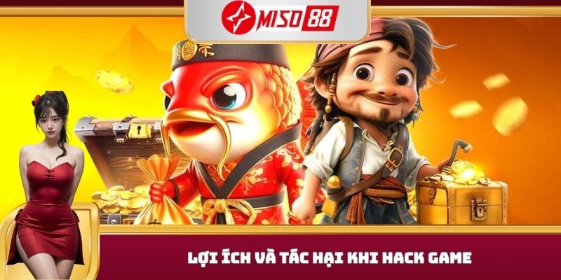Lợi ích và tác hại khi hack game