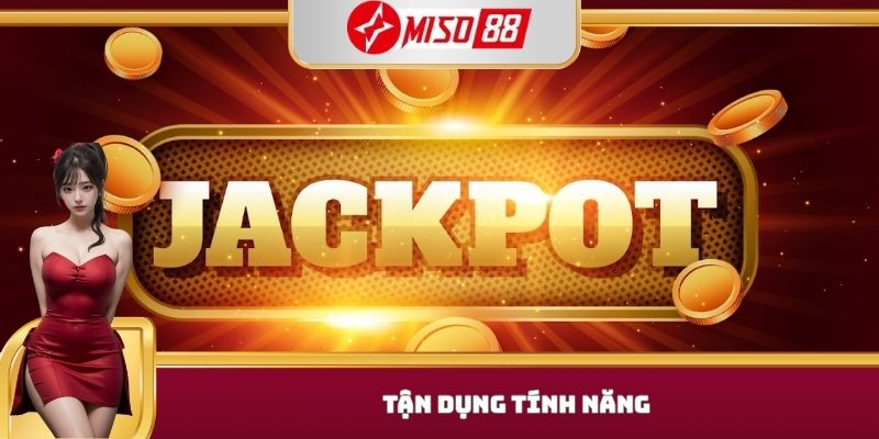 Tận dụng tính năng